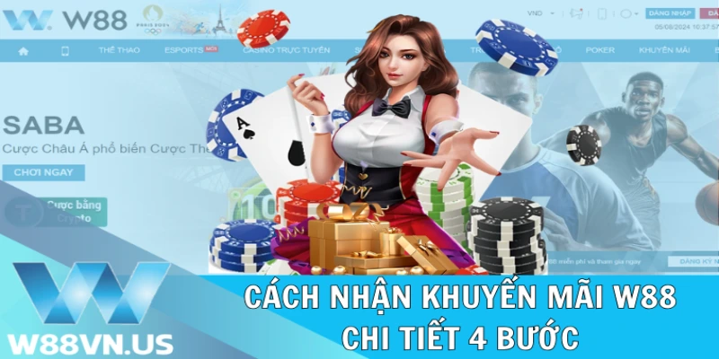 Cách Nhận Khuyến Mãi W88 Chi Tiết, Thành Công 100% 2 Cách nhận khuyến mãi W88 chi tiết 4 bước