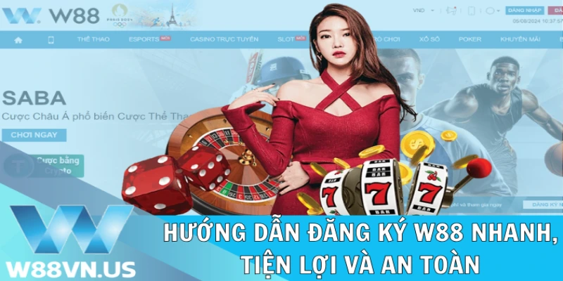 Đăng Ký W88 | Nhận Thưởng Ngay Sau Khi Đăng Ký 1 Hướng dẫn đăng ký W88 nhanh, tiện lợi và an toàn