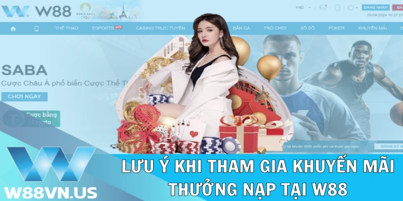 Thưởng Nạp Trong Ngày Lên Đến 300K Tại Nhà Cái W88 2 Lưu ý để săn thưởng nạp hiệu quả từ W88