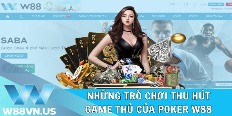 Poker W88: Chinh Phục Đỉnh Cao Tại Sân Chơi Đẳng Cấp! 2 Những trò chơi thu hút game thủ của Poker W88