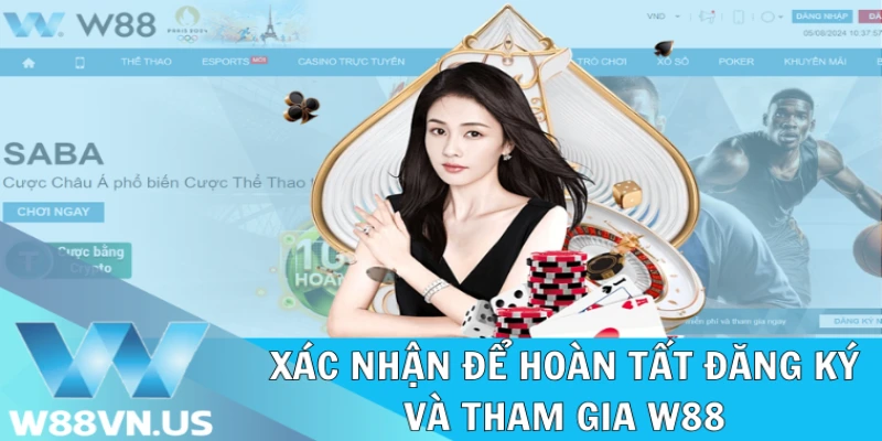 Đăng Ký W88 | Nhận Thưởng Ngay Sau Khi Đăng Ký 2 Xác nhận để hoàn tất đăng ký và tham gia W88
